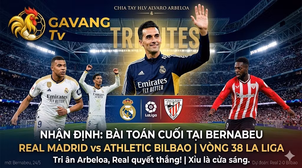 Nhận định Real Madrid vs Athletic Bilbao vòng 38 La Liga: Lời chia tay của HLV Arbeloa tại Bernabeu.