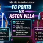 Nhận định trận đấu giao hữu FC Porto vs Aston Villa lúc 02h00 ngày 26/07 - Cập nhật trực tiếp trên Gavang TV